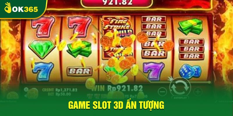 Game Slot 3D ấn tượng Game Slot 3D ấn tượng
